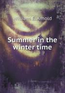 Summer In The Winter Time di William E Arnold edito da Book On Demand Ltd.