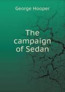The Campaign Of Sedan di George Hooper edito da Book On Demand Ltd.