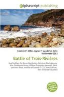 Battle Of Trois-rivieres di #Miller,  Frederic P. Vandome,  Agnes F. Mcbrewster,  John edito da Vdm Publishing House