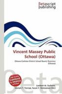 Vincent Massey Public School (Ottawa) edito da Betascript Publishing