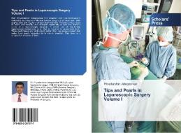 Tips and Pearls in Laparoscopic Surgery Volume I di Priyadarshan Jategaonkar edito da Scholars' Press