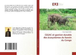 CEEAC et gestion durable des écosystèmes du bassin du Congo di Franck Roger Kouoh edito da Éditions universitaires européennes