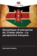 Dynamique d'entreprise du 21ème siècle : La perspective kenyane di Harwood Isabwa edito da Editions Notre Savoir