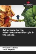 Adherence to the Mediterranean lifestyle in the obese di Dhouha Ben Salah, Yosra Mejdoub edito da Our Knowledge Publishing
