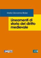 Lineamenti Di Storia Del Diritto Medievale di Maria Giovanna Bloise edito da Primiceri Editore