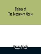 Biology of the laboratory mouse di Clarence C. Little, George D. Snell edito da Alpha Editions