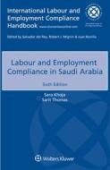 Labour And Employment Compliance In Saudi Arabia di Sara Khoja, Sarit Thomas edito da Kluwer Law International