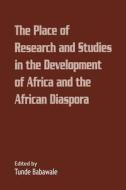 The Place Of Research And Studies In The Development Of Africa And The African Diaspora edito da Cbaac