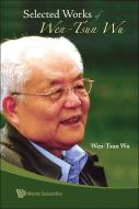 Selected Works Of Wen-tsun Wu di Wu Wen-tsun edito da World Scientific