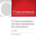 L'union Europeenne Et Le Droit International Des Subventions di Loic Wagner edito da Institut De Droit De La Concurrence