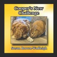Cooper's New Challenge di Susan Brown-Wadleigh edito da LIGHTNING SOURCE INC