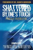 Shattered by One's Touch di Marceline Williams edito da COLUMBIA GLOBAL REPORTS
