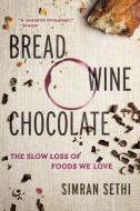 Bread, Wine, Chocolate di Simran Sethi edito da HarperCollins Publishers Inc