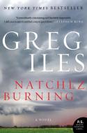 Natchez Burning di Greg Iles edito da WILLIAM MORROW