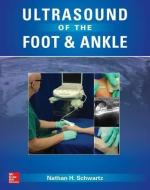 Ultrasound of the Foot and Ankle di Nathan Schwartz edito da McGraw-Hill Education
