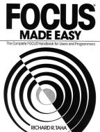 Focus Made Easy: A Complete Focus Handbook for Users and Programmers di Richard R. Taha edito da PRENTICE HALL