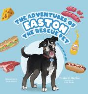 The Adventures of Easton the Rescue Pet di Elizabeth Retter edito da Tellwell Talent