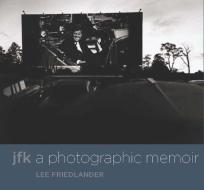 JFK - A Photographic Memoir di Lee Friedlander edito da Yale University Press