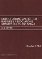 Corporations and Other Business Associations: Statutes, Rules and Forms di Douglas K. Moll edito da West a Thomson Reuters Business