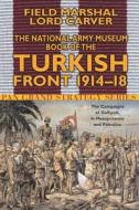 The National Army Museum Book of the Turkish Front di Michael Carver edito da Pan Macmillan