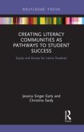 Creating Literacy Communities as Pathways to Student Success di Jessica Singer Early, Christina Saidy edito da Taylor & Francis Ltd