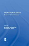 The Crime Conundrum di Lawrence M Friedman, George Fisher edito da Taylor & Francis Ltd