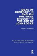 Ideas Of Contract In English Political Thought In The Age Of John Locke di Martyn P. Thompson edito da Taylor & Francis Ltd