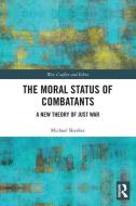 The Moral Status Of Combatants di Michael Skerker edito da Taylor & Francis Ltd