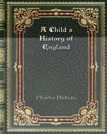 A Child's History of England di Charles Dickens edito da Blurb