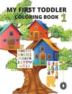 My first toddler coloring book: My best toddler coloring activity book with numbers, letters and animals di Thomas W. Morgan edito da LIGHTNING SOURCE INC
