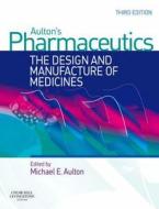 The Design And Manufacture Of Medicines di Michael E. Aulton, M. E. Aulton edito da Elsevier Health Sciences