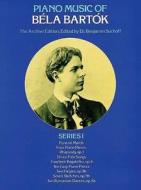 Piano Music of Béla Bartók, Series I: The Archive Edition di Bela Bartok edito da DOVER PUBN INC