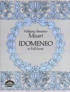 Idomeneo in Full Score di Wolfgang Amadeus Mozart edito da DOVER PUBN INC