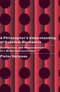 A Philosopher's Understanding of Quantum Mechanics di Pieter E. Vermaas edito da Cambridge University Press