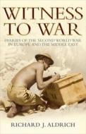Witness To War di Richard Aldrich edito da Transworld Publishers Ltd
