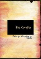 The Cavalier di George Washington Cable edito da Bibliolife