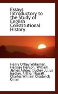 Essays Introductory To The Study Of English Constitutional History di Hensley Henson William Offley Wakeman edito da Bibliolife