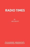 Radio Times di Abi Grant edito da Samuel French Ltd