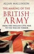 Making Of The British Army di Allan Mallinson edito da Transworld Publishers Ltd