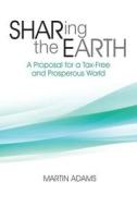 Sharing The Earth di Martin Adams edito da Sharing The Earth Media