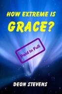 How Extreme is Grace?: Paid in Full di Deon Stevens edito da LIGHTNING SOURCE INC