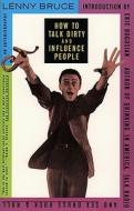 How to Talk Dirty and Influence People di Lenny Bruce edito da Touchstone Books