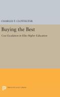 Buying the Best di Charles T. Clotfelter edito da Princeton University Press