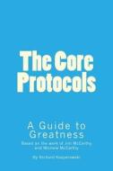 The Core Protocols: A Guide to Greatness di Richard Kasperowski edito da With Great People Publications