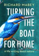 Turning the Boat for Home di Richard Mabey edito da Random House