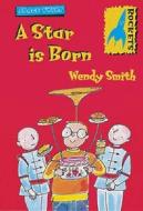 A Star Is Born di Wendy Smith edito da Bloomsbury Publishing Plc