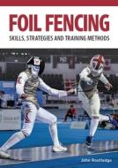Foil Fencing di John Routledge edito da The Crowood Press