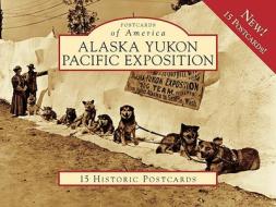 Alaska Yukon Pacific Exposition di Shauna Oreilly, Brennan Oreilly edito da Arcadia Publishing (SC)