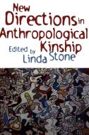 New Directions in Anthropological Kinship di Linda Stone edito da Rowman & Littlefield Publishers