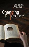 Changing Difference di Catherine Malabou edito da Polity Press